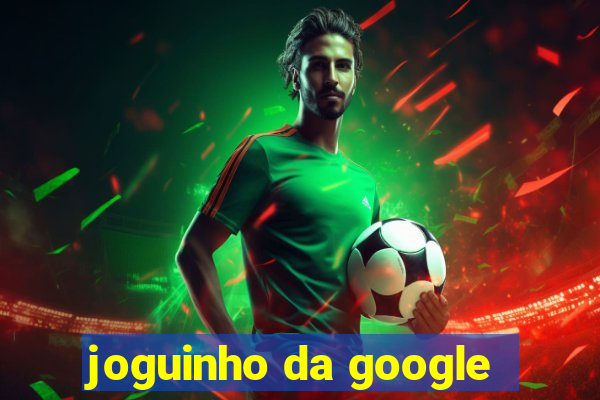 joguinho da google